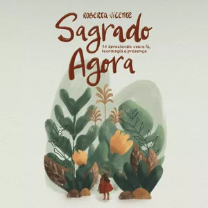 Imagem de capa para o Ebook Sagrado Agora: 14 devocionais sobre fé, tecnologia e presença
