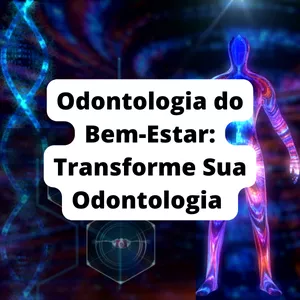 Imagem de capa para o Evento online Odontologia do Bem-Estar: Transforme sua Odontologia