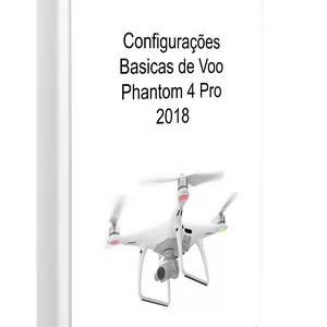 Imagem de capa para o Ebook Configurações Básicas de Voo do Drone Phantom 4 Pro