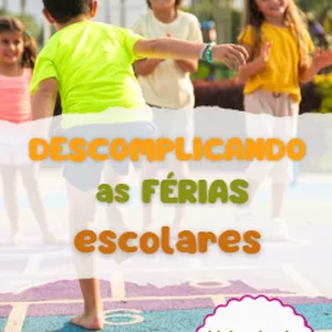 Imagem de capa para o Ebook Descomplicando as férias escolares: Ideias simples e divertidas para aproveitar com as crianças