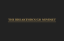 The Breakthrough Mindset