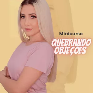Imagem do curso Minicurso Quebrando Objeções Por Hitala Santiago