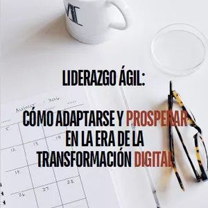 Imagen de portada para Ebook Liderazgo Ágil: ¿Cómo adaptarse y prosperar en la era de la transformación digital?