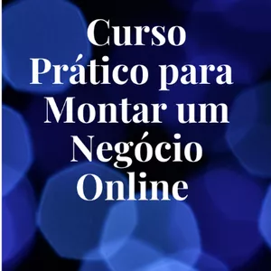 Imagem principal do produto CURSO PRÁTICO PARA MONTAR UM NEGÓCIO ONLINE