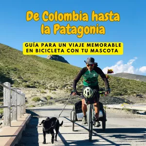 Imagen de portada para Ebook De Colombia hasta la Patagonia: Guía para un viaje memorable en bicicleta con tu mascota 