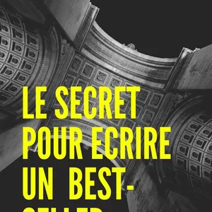 Image de couverture pour le Ebook LE SECRET POUR ECRIRE UN BEST SELLER
