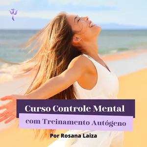 Imagem de Curso Controle Mental com Treinamento Autógeno. criado por Rosana Laiza psicóloga na hotmart