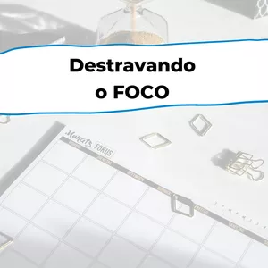Imagem de capa para o Curso online Destravando o foco