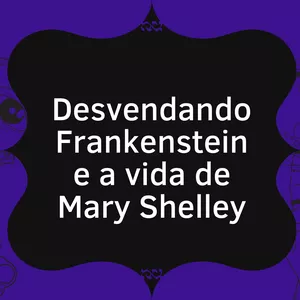 Imagem de capa para o Curso online Desvendando Frankenstein e a vida de Mary Shelley