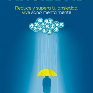 Imagen de portada para Ebook ANSIEDAD: Acaba con la ansiedad, una guía práctica y especializada para el control, manejo de las emociones, superación de la ansiedad y todos sus síntomas