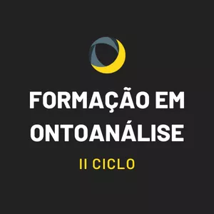 Imagem do curso FORMAÇÃO EM ONTOANÁLISE - PSICANÁLISE PRAGMÁTICA ONTOLÓGICA - II CICLO