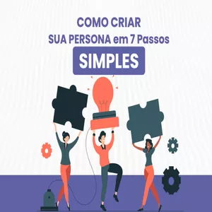 Como criar uma persona em 7 passos Simples por William Nogueira