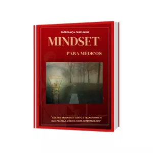 Imagem de capa para o Ebook E-book MINDSET PARA MEDICOS ´´Cultive o Mindset certo e transforme a sua prática médica com autenticidade´´