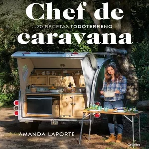 Imagen de portada para Ebook Chef de caravana_ 70 recetas _todoterreno_ - Amanda Laporte