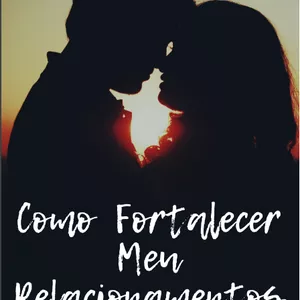 Imagem de capa para o Ebook Como Fortalecer Meu Relacionamentos