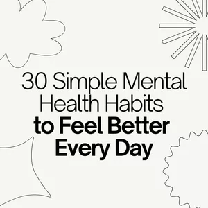 Cover image for Ebook 30 Simple Mental Health Habits to Feel Better Every Day
