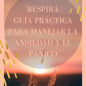 Imagen de portada para Ebook Respira: Guía práctica para manejar la Ansiedad y el Pánico