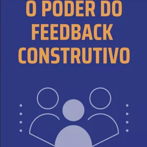 Imagem de capa para o Ebook O poder do feedback construtivo