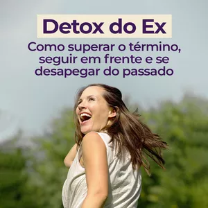 Imagem de capa para o Curso online Detox do Ex: Como superar o término, seguir em frente e se desapegar do passado.