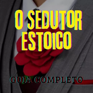Imagem de capa para o Ebook O Sedutor Estoico: Guia Completo