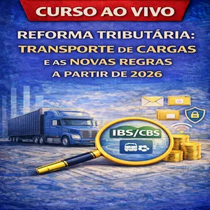 Imagem do curso Ao Vivo - 19/03/2026 - REFORMA TRIBUTÁRIA: TRANSPORTE DE CARGAS E AS NOVAS REGRAS A PARTIR DE 2026