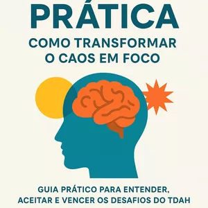 Imagem de capa para o Ebook Tdah na prática: como transformar o caos em foco