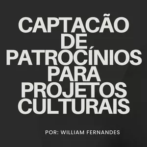 Imagem de Curso de Captação de Patrocínios para Projetos Culturais criado por William na hotmart