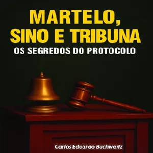Imagem de capa para o Ebook Manual Prático de Protocolo - Guia Completo para Reuniões de Rotary Clube - Martelo, Sino e Tribuna