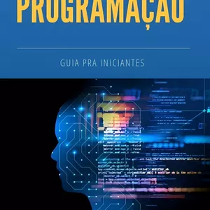 Imagem de capa para o Ebook Programando para Iniciantes: Um guia fácil e completo