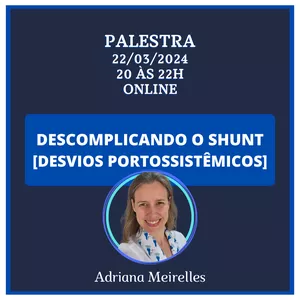 Imagem de capa para o Evento online Descomplicando o Shunt (Desvios Portossistêmicos)