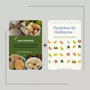 Combo: E-book Lanchinhos + E-book Livro de Receitas Pratinhos do Guilherme