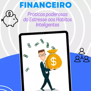 Trilhando o Sucesso Financeiro Do Estresse aos Hábitos Inteligentes