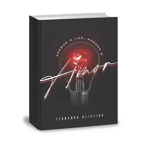 Imagem de capa para o Ebook APAGUE A LUZ, ACENDA O AMOR