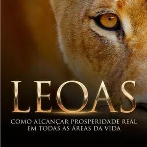 Imagem de capa para o Ebook LIVRO LEOAS - como alcançar a prosperidade real em todas as áreas da vida