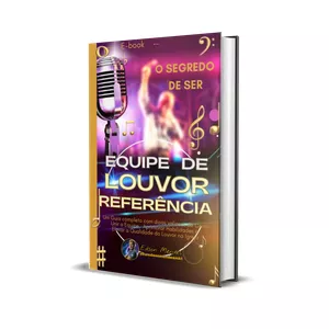 Imagem de capa para o Ebook O Segredo de Ser Equipe de Louvor Referência 