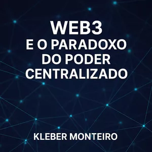 Imagem de capa para o Ebook Web3 e o Paradoxo do Poder Centralizado