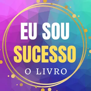Imagem de capa para o Ebook Eu sou SUCESSO - o Livro