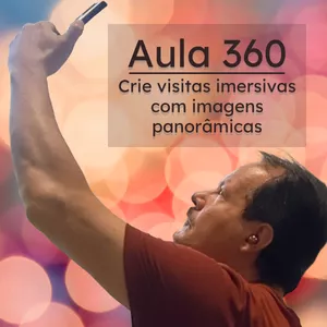 Imagem de capa para o Curso online Aula 360 - Crie visitas imersivas com imagens panorâmicas