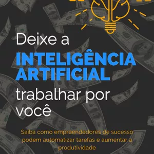 Imagem de capa para o Ebook Deixe a Inteligência Artificial Trabalhar para Você