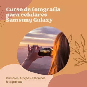Curso de fotografia profissional com celulares Samsung Galaxy 