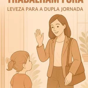 Imagem de capa para o Ebook Mães que Trabalham Fora – Equilíbrio, Presença e Leveza na Maternidade Real