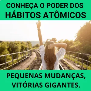Imagem de capa para o Ebook O PODER DOS HÁBITOS ATÔMICOS: PEQUENAS MUDANÇAS, VITÓRIAS GIGANTES.