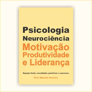 Imagem de capa para o Ebook Livro - Psicologia, Neurociência, Motivação, Produtividade e Liderança