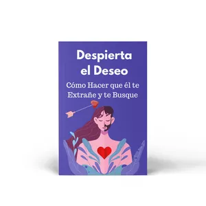 Imagen de portada para Ebook Libro: Despierta el Deseo Cómo Hacer que él te Extrañe y te Busque