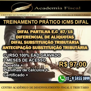 Curso TREINAMENTO PRÁTICO ICMS (DIFERENCIAL DE ALÍQUOTAS / DIFAL PARTILHA E.C 87-15 / SUBSTITUIÇÃO TRIBUTÁRIA DO DIFAL / ANTECIPAÇÃO ICMS-ST)  