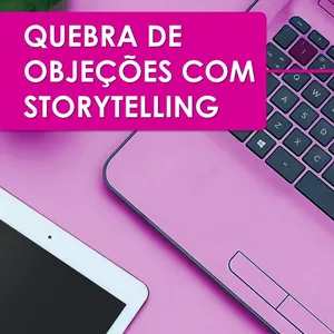 Imagem de capa para o Ebook Quebrando Objeções com Storytelling