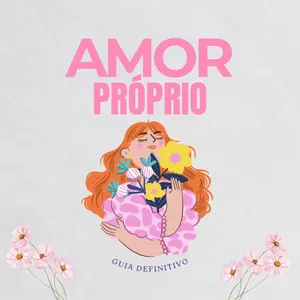 Imagem de capa para o Ebook Amor Próprio - Guia Definitivo