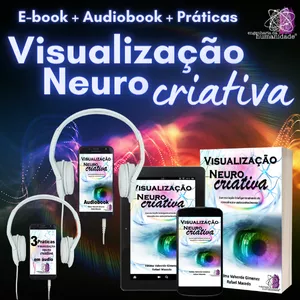 Curso Visualização Neuro Criativa - Sua Cocriação Inteligente Através da Consciência e Autoconhecimento