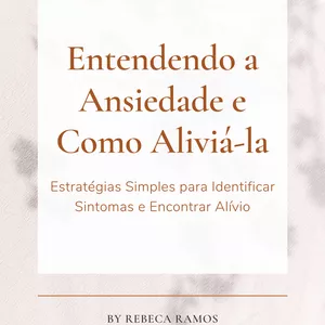 Imagem de capa para o Ebook Entendendo a Ansiedade e Como Aliviá-la