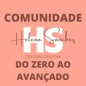 Imagem de capa para o Curso online Comunidade HS de Costura Criativa do Zero ao Avançado - Método Helena Sanchez 